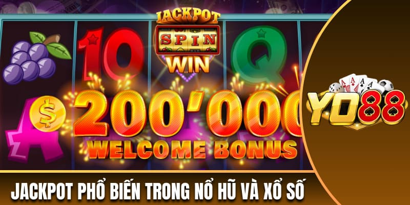 Jackpot phổ biến trong nổ hũ và xổ số