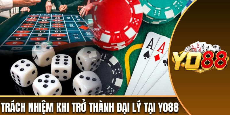Những trách nhiệm khi trở thành đại lý tại Yo88